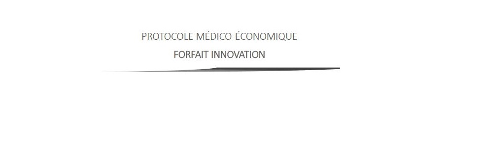 Forfait Innovation : Protocole médico-économique